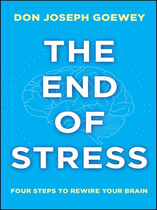 The end of stress four steps to rewire your brain